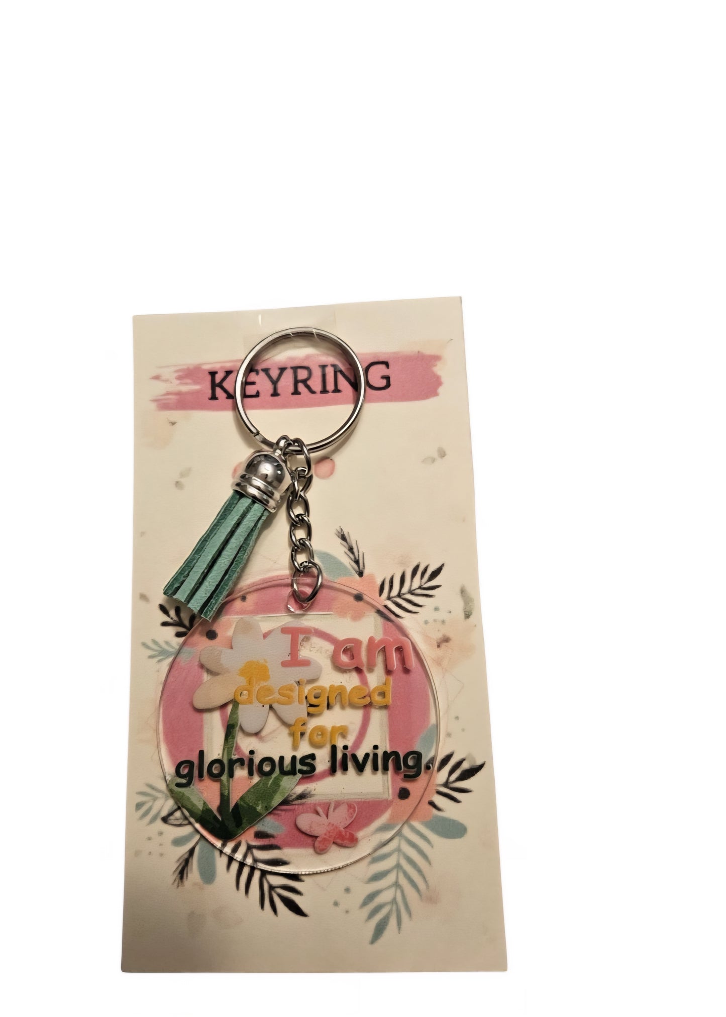 I am designed for glorious living Keyring