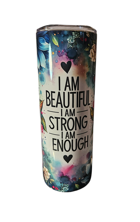 I AM BEAUTIFUL I AM STRONG I AM ENOUGH 20 OZ TUMBLER