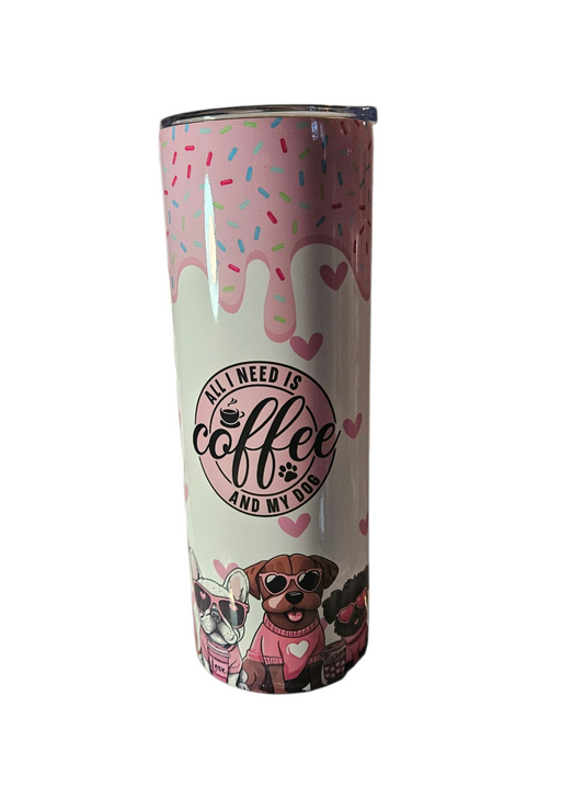 ALL I NEED IS COFFEE AND MY DOG 20 OZ TUMBLER