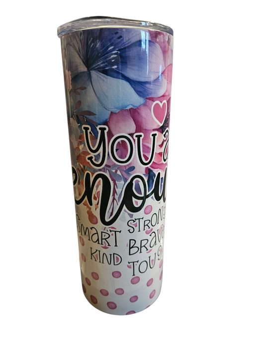 YOU ARE ENOUGH 20 OZ SKINNY TUMBLER