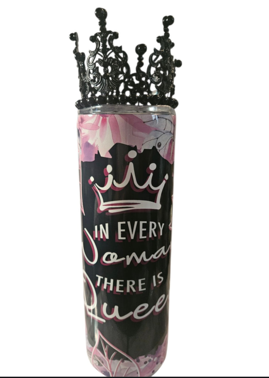 In Every Woman There is a Queen 20 oz Tumbler